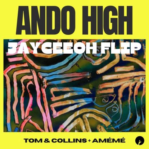 TOM & COLLINS x AMEME - ANDO HIGH (JAYCEEOH FLIP)